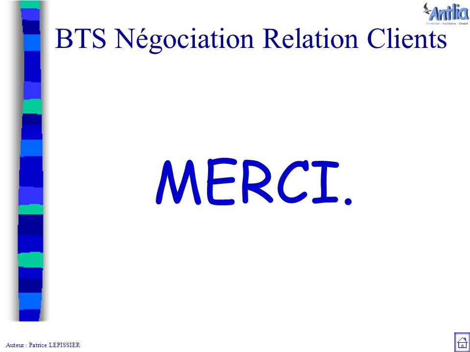 Auteur : Patrice LEPISSIER BTS Négociation Relation Clients MERCI.