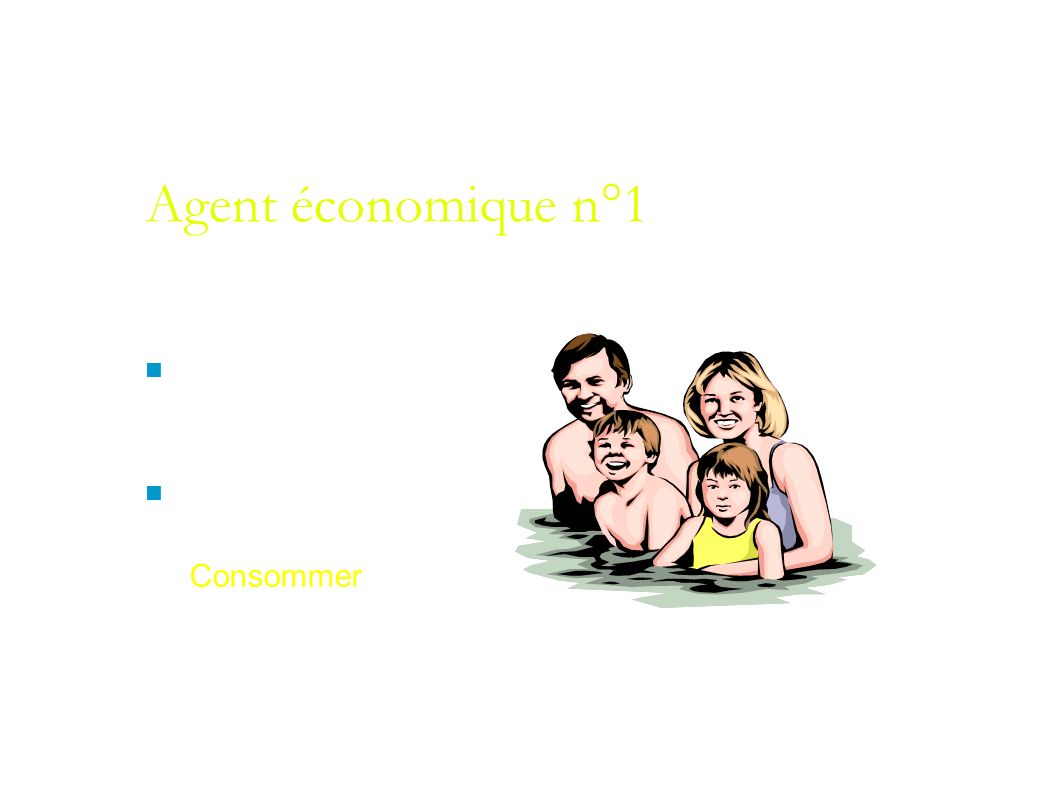 Agent économique n°1 Les ménages ( une ou plusieurs personnes ) Principale fonction économique : Consommer