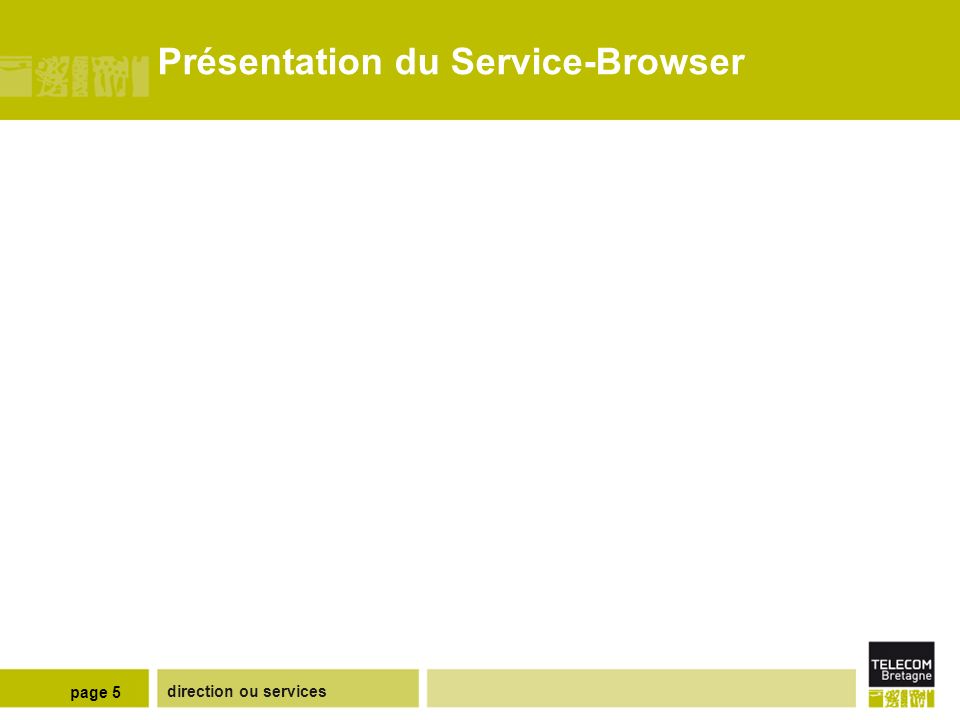direction ou services page 5 Présentation du Service-Browser