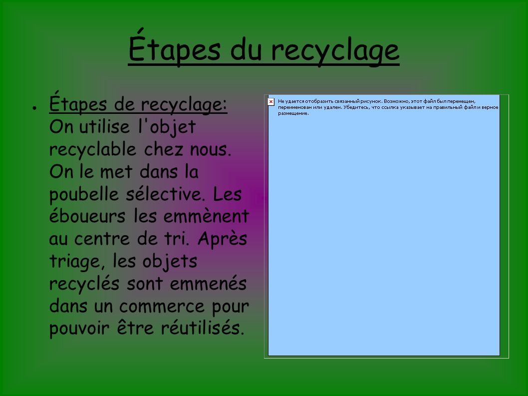 Étapes du recyclage ● Étapes de recyclage: On utilise l objet recyclable chez nous.