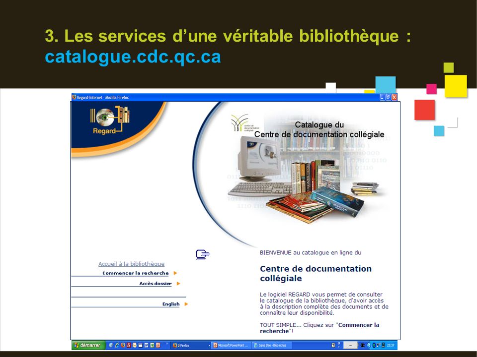 3. Les services d’une véritable bibliothèque : catalogue.cdc.qc.ca