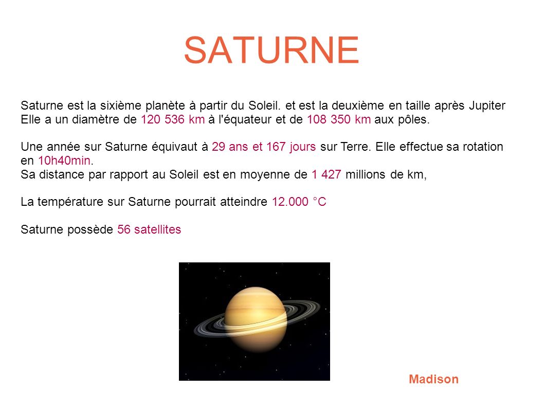 SATURNE Saturne est la sixième planète à partir du Soleil.