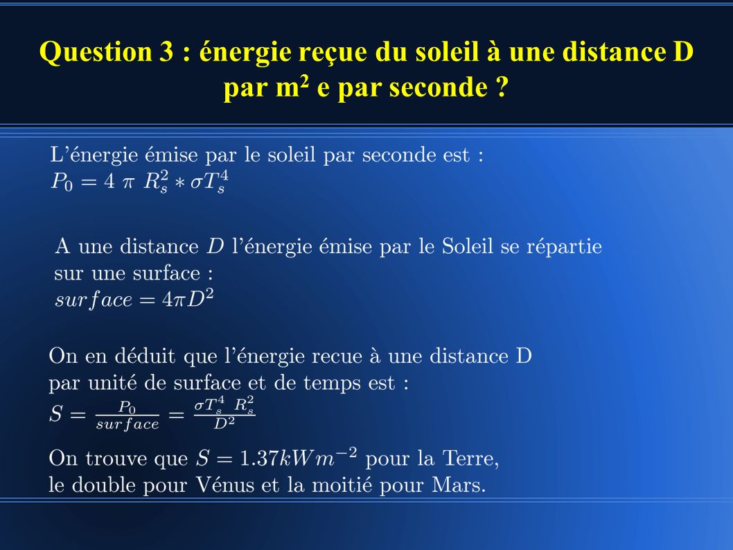 Question 3 : énergie reçue du soleil à une distance D par m 2 e par seconde