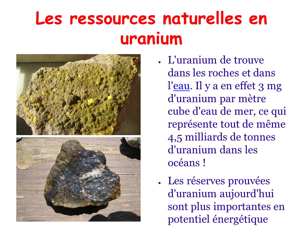 Les ressources naturelles en uranium ● L uranium de trouve dans les roches et dans l eau.