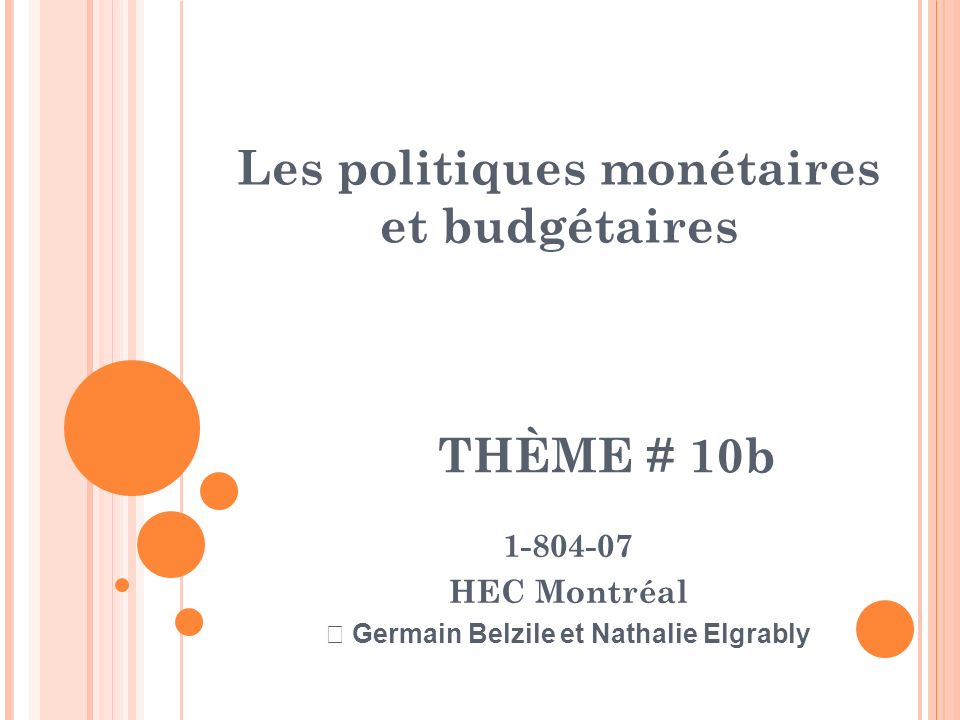 Les politiques monétaires et budgétaires HEC Montréal  Germain Belzile et Nathalie Elgrably THÈME # 10b
