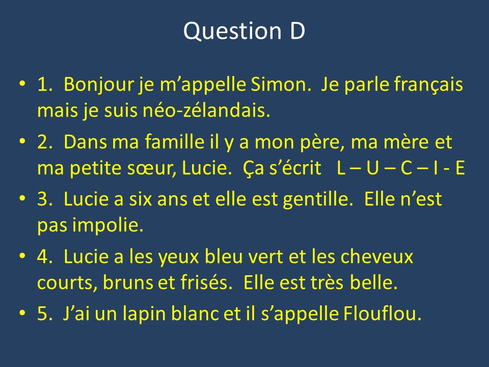 Question D 1. Bonjour je m’appelle Simon. Je parle français mais je suis néo-zélandais.
