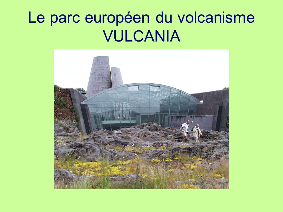 Le parc européen du volcanisme VULCANIA
