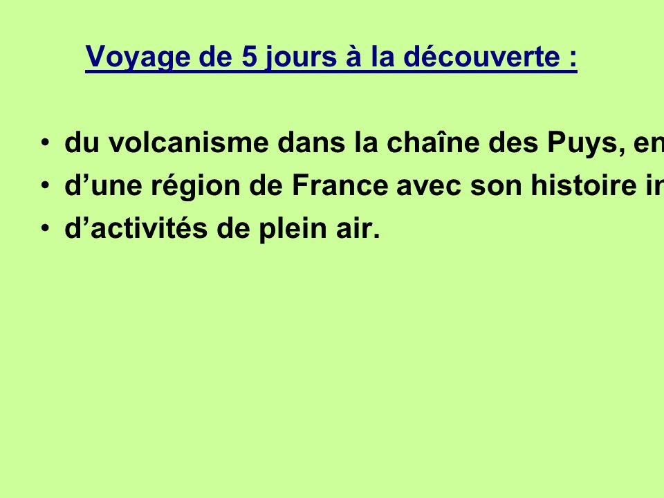 Voyage de 5 jours à la découverte : du volcanisme dans la chaîne des Puys, en Auvergne.