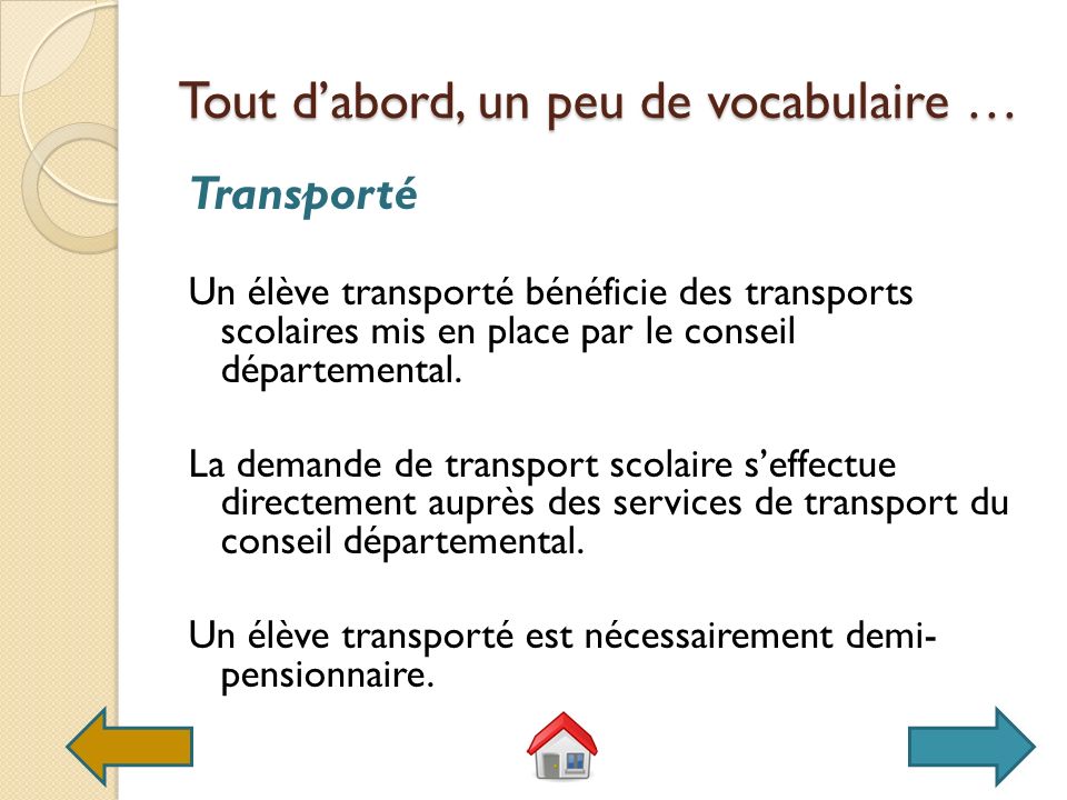Tout d’abord, un peu de vocabulaire … Transporté Un élève transporté bénéficie des transports scolaires mis en place par le conseil départemental.