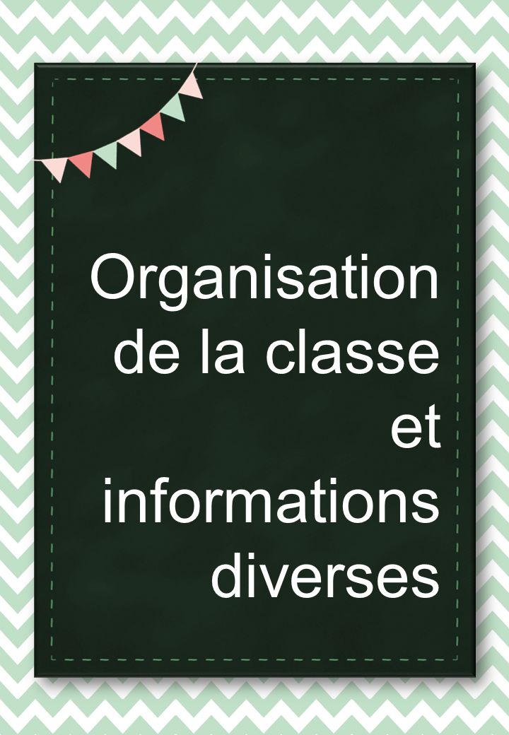Organisation de la classe et informations diverses