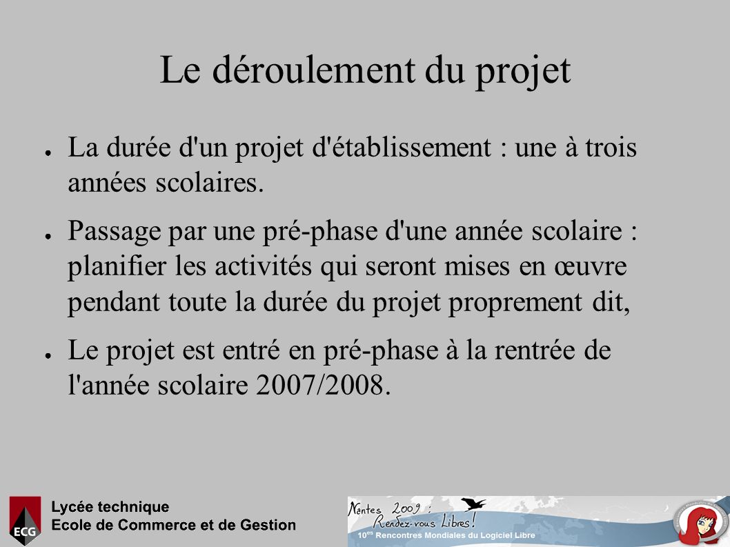 Le déroulement du projet ● La durée d un projet d établissement : une à trois années scolaires.