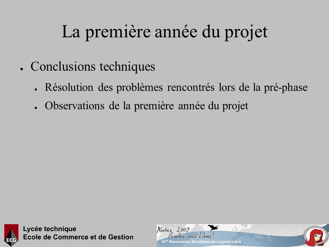La première année du projet ● Conclusions techniques ● Résolution des problèmes rencontrés lors de la pré-phase ● Observations de la première année du projet