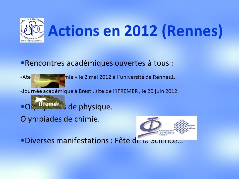 Actions en 2012 (Rennes) Rencontres académiques ouvertes à tous : Atelier « nanochimie » le 2 mai 2012 à l’université de Rennes1.