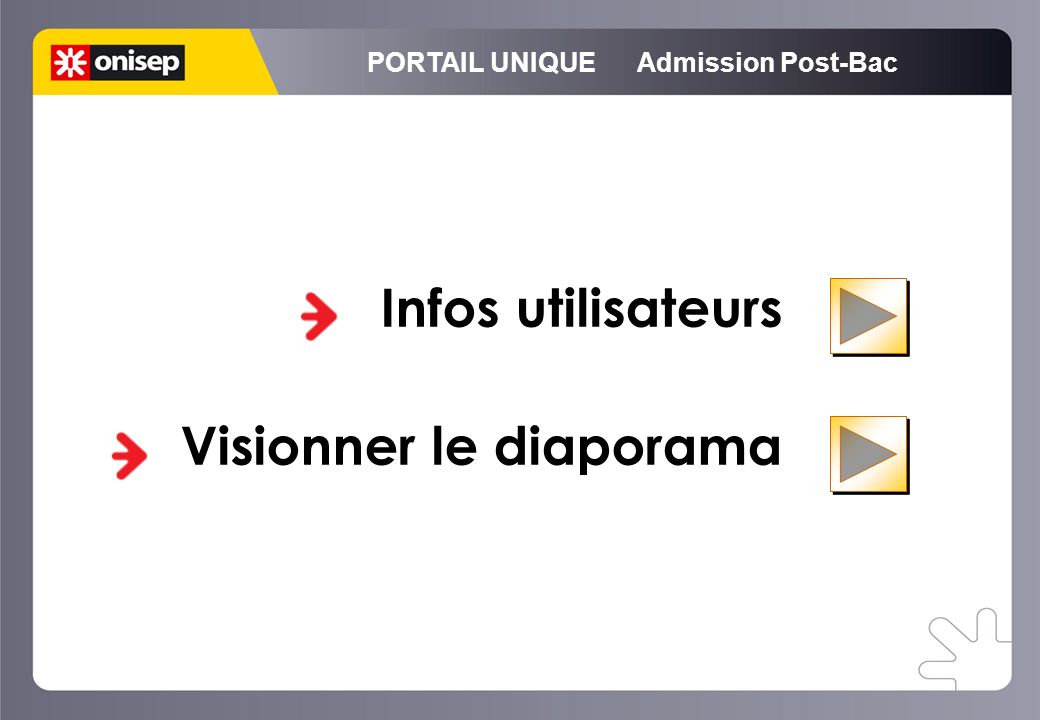 PORTAIL UNIQUE Admission Post-Bac Infos utilisateurs Visionner le diaporama