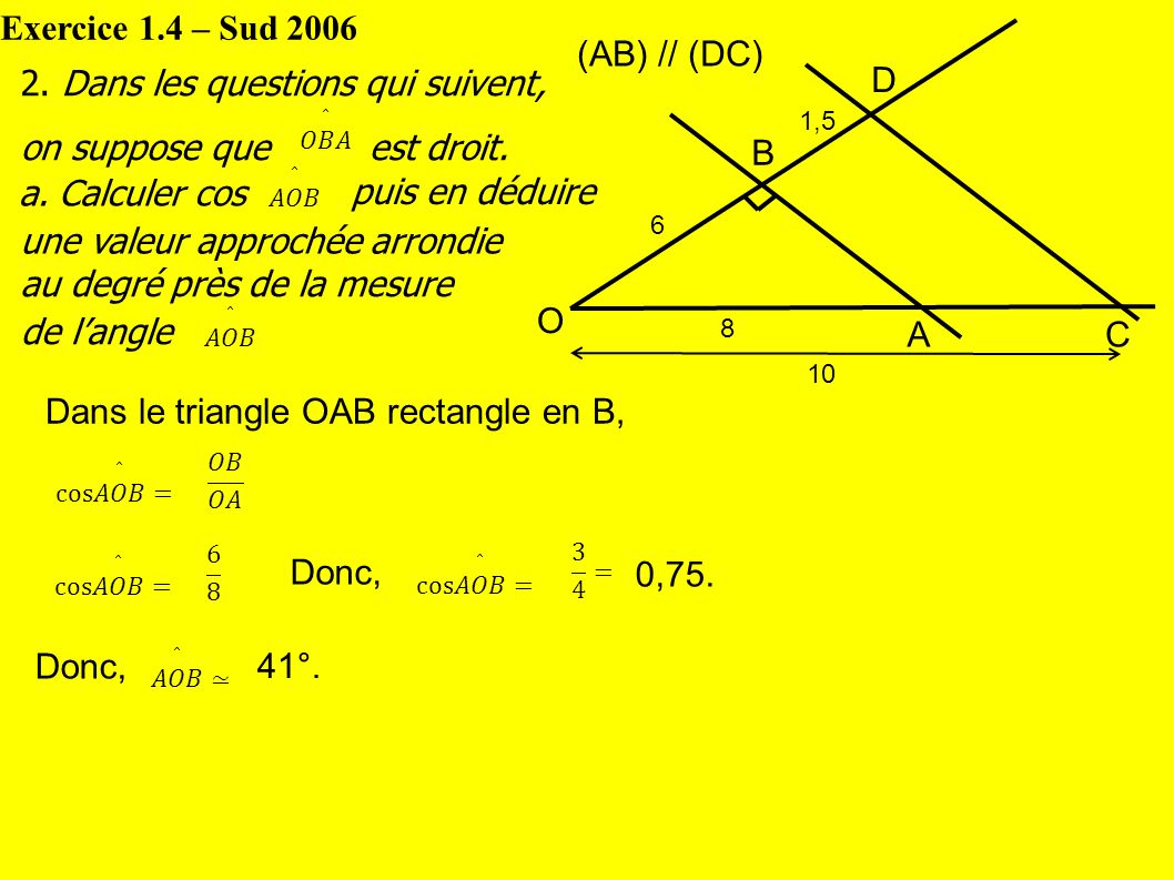 Exercice 1.4 – Sud 2006 O B AC D (AB) // (DC) ,75.