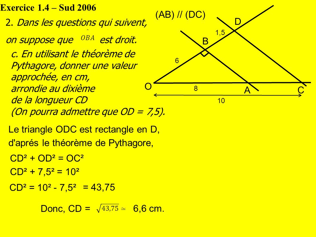Exercice 1.4 – Sud 2006 O B AC D (AB) // (DC) ,5 2.