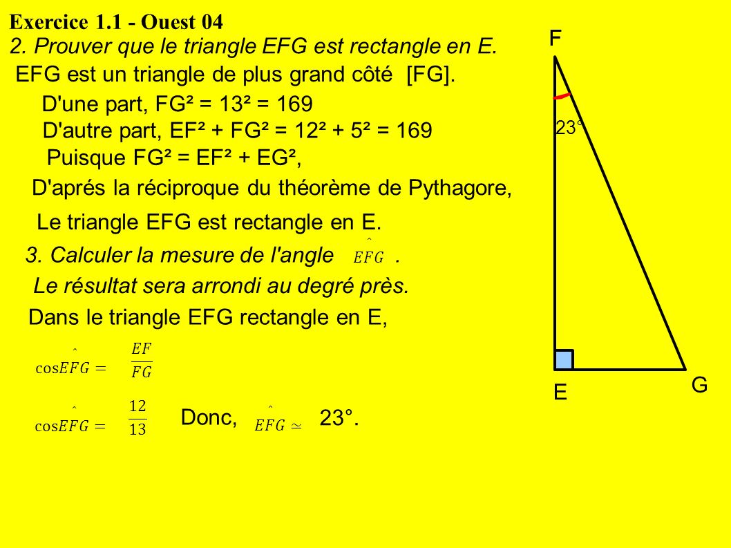 Exercice Ouest 04 F F E G 2. Prouver que le triangle EFG est rectangle en E.