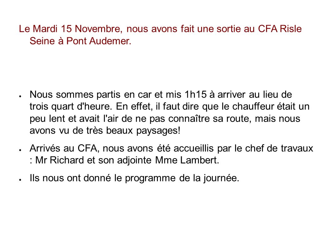 Le Mardi 15 Novembre, nous avons fait une sortie au CFA Risle Seine à Pont Audemer.