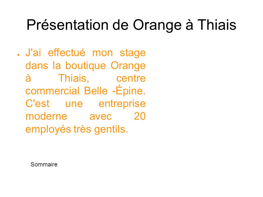 Présentation de Orange à Thiais ● J ai effectué mon stage dans la boutique Orange à Thiais, centre commercial Belle -Épine.