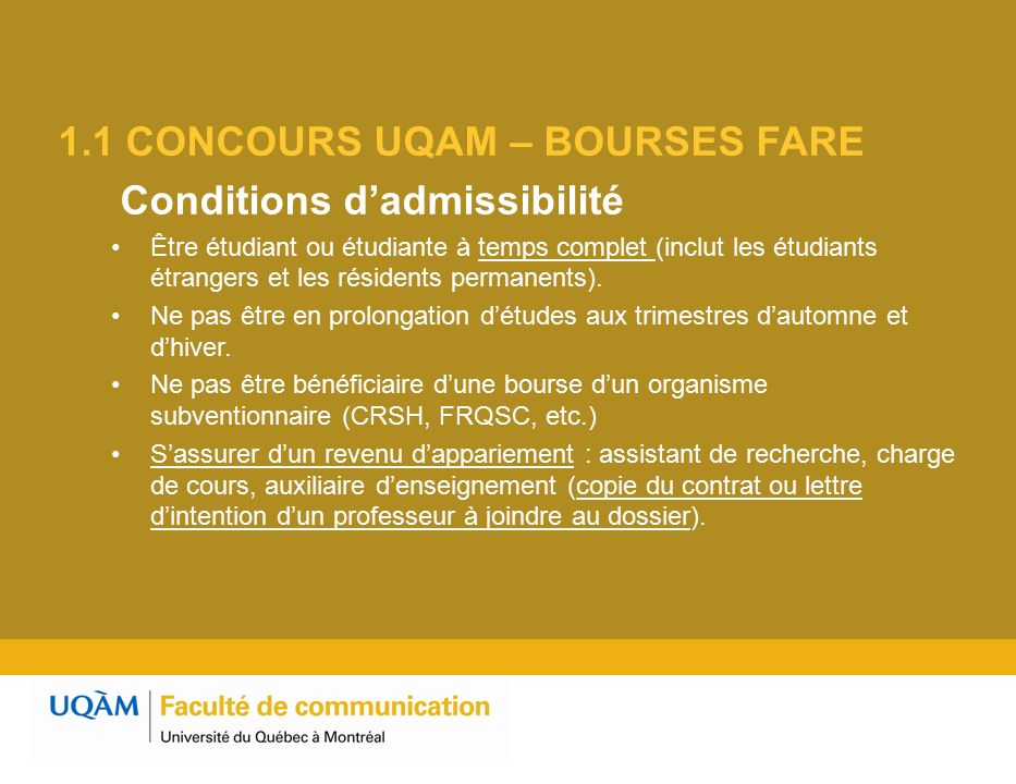 1.1 CONCOURS UQAM – BOURSES FARE Conditions d’admissibilité Être étudiant ou étudiante à temps complet (inclut les étudiants étrangers et les résidents permanents).
