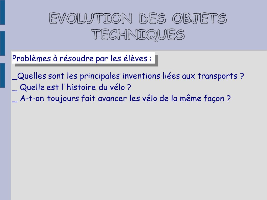 Problèmes à résoudre par les élèves : _Quelles sont les principales inventions liées aux transports .