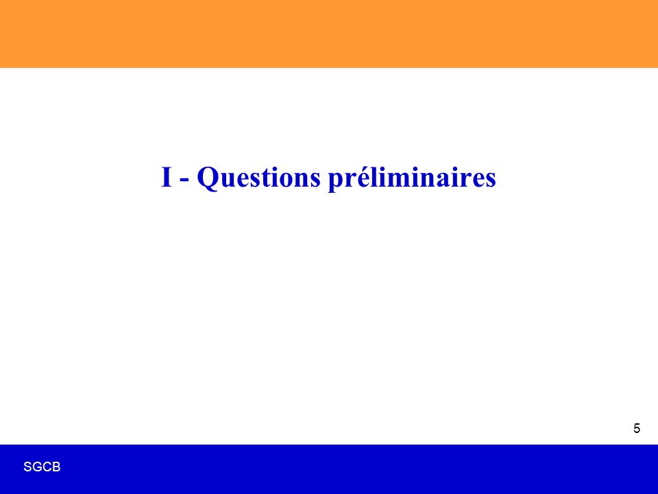 SGCB 5 I - Questions préliminaires