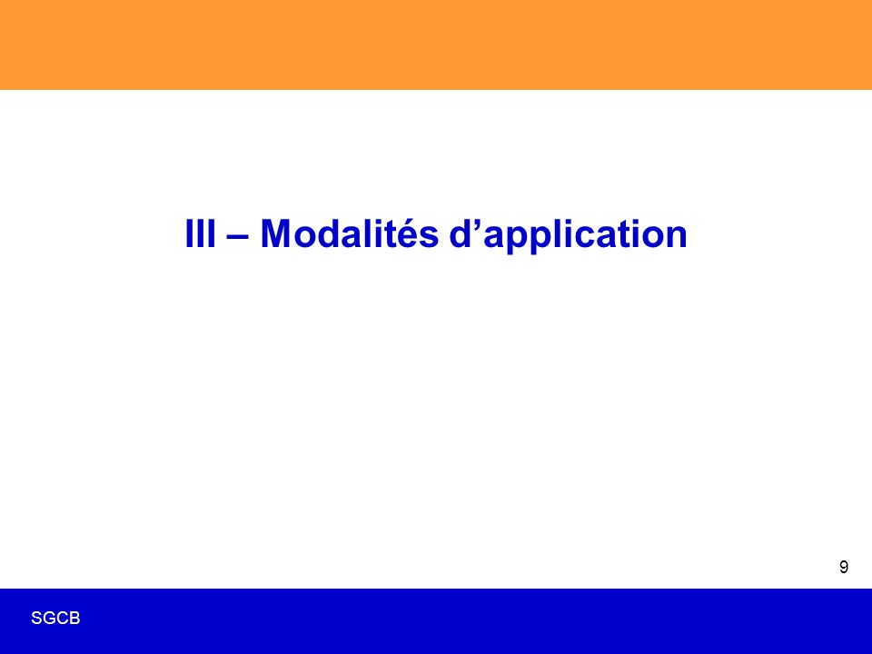 SGCB 9 III – Modalités d’application