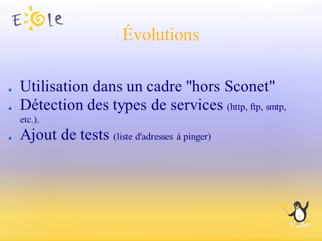 Évolutions Utilisation dans un cadre hors Sconet Détection des types de services (http, ftp, smtp, etc.).