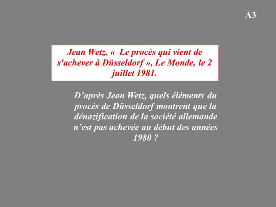 Jean Wetz, « Le procès qui vient de s achever à Düsseldorf », Le Monde, le 2 juillet 1981.