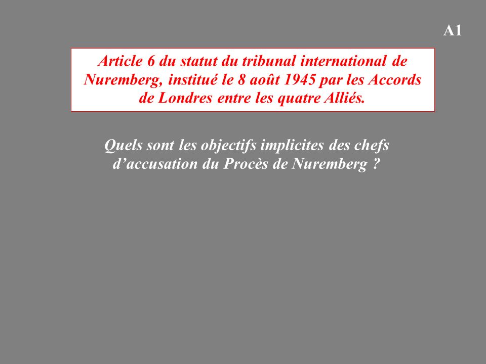 Article 6 du statut du tribunal international de Nuremberg, institué le 8 août 1945 par les Accords de Londres entre les quatre Alliés.