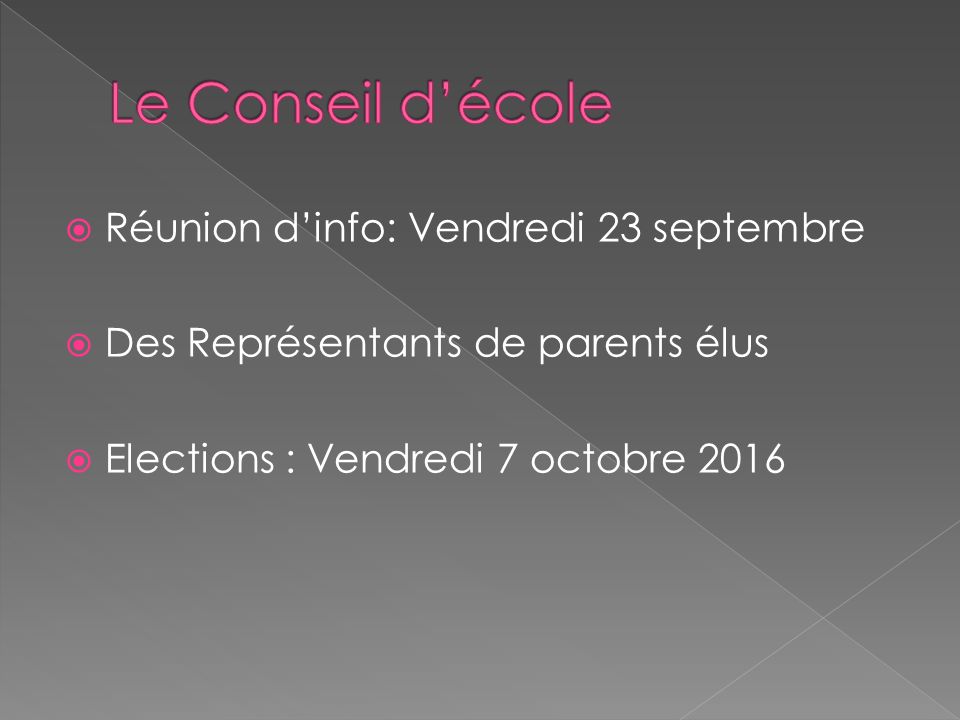 Réunion d’info: Vendredi 23 septembre  Des Représentants de parents élus  Elections : Vendredi 7 octobre 2016
