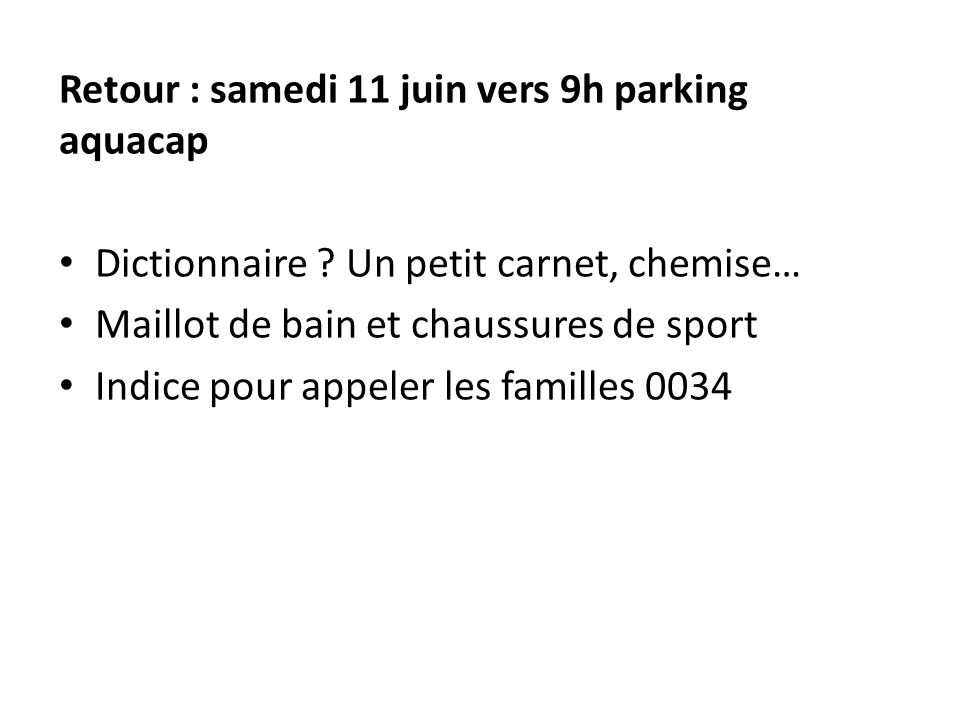 Retour : samedi 11 juin vers 9h parking aquacap Dictionnaire .
