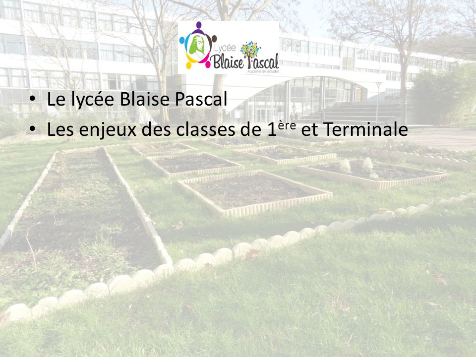 Le lycée Blaise Pascal Les enjeux des classes de 1 ère et Terminale