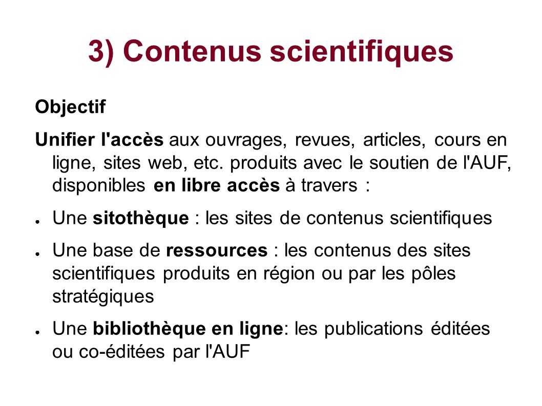 3) Contenus scientifiques Objectif Unifier l accès aux ouvrages, revues, articles, cours en ligne, sites web, etc.