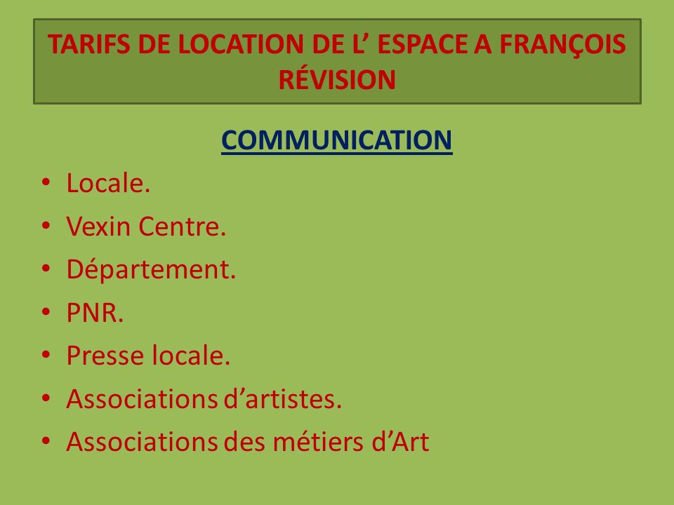 TARIFS DE LOCATION DE L’ ESPACE A FRANÇOIS RÉVISION COMMUNICATION Locale.