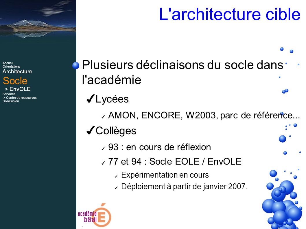 L architecture cible Plusieurs déclinaisons du socle dans l académie ✔ Lycées ✔ AMON, ENCORE, W2003, parc de référence...