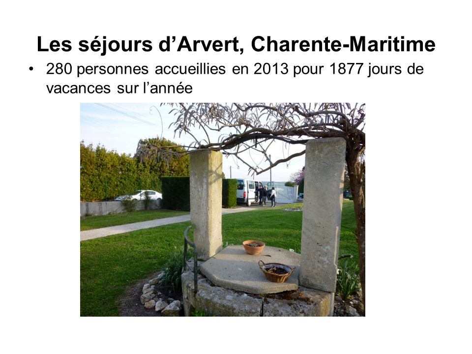 Les séjours d’Arvert, Charente-Maritime 280 personnes accueillies en 2013 pour 1877 jours de vacances sur l’année