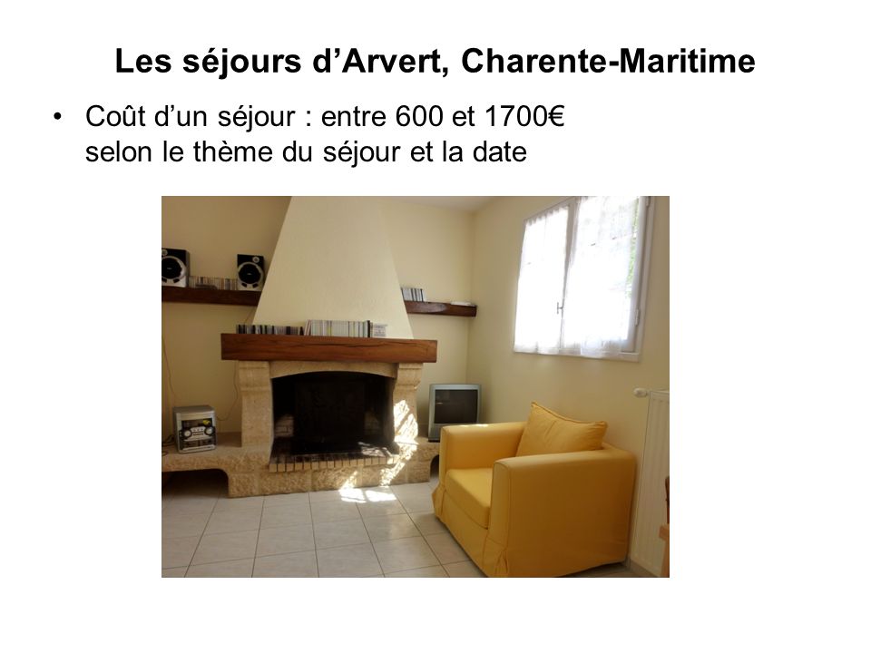 Les séjours d’Arvert, Charente-Maritime Coût d’un séjour : entre 600 et 1700€ selon le thème du séjour et la date