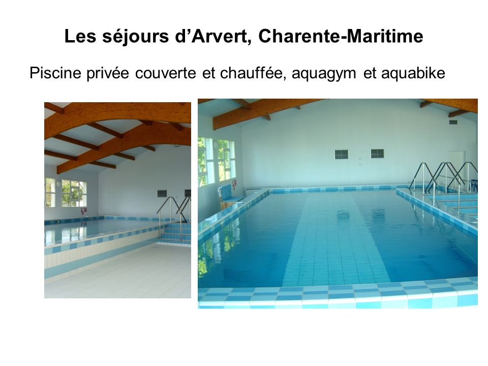 Les séjours d’Arvert, Charente-Maritime Piscine privée couverte et chauffée, aquagym et aquabike