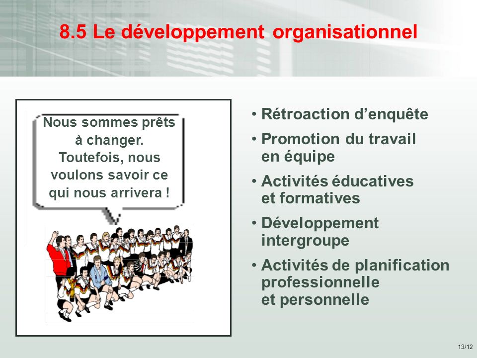 13/ Le développement organisationnel Nous sommes prêts à changer.