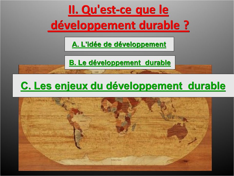 II. Qu est-ce que le développement durable . développement durable .