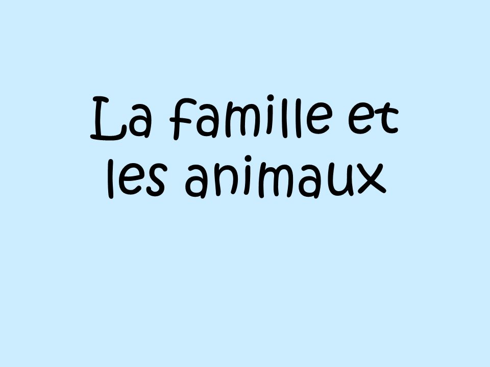 La famille et les animaux