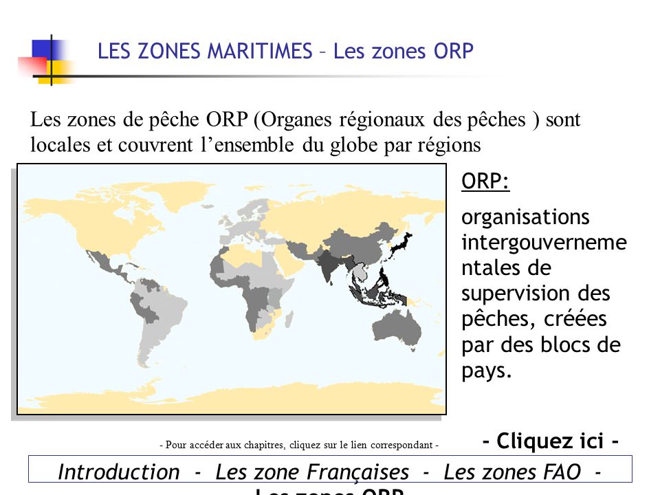 ORP: organisations intergouverneme ntales de supervision des pêches, créées par des blocs de pays.