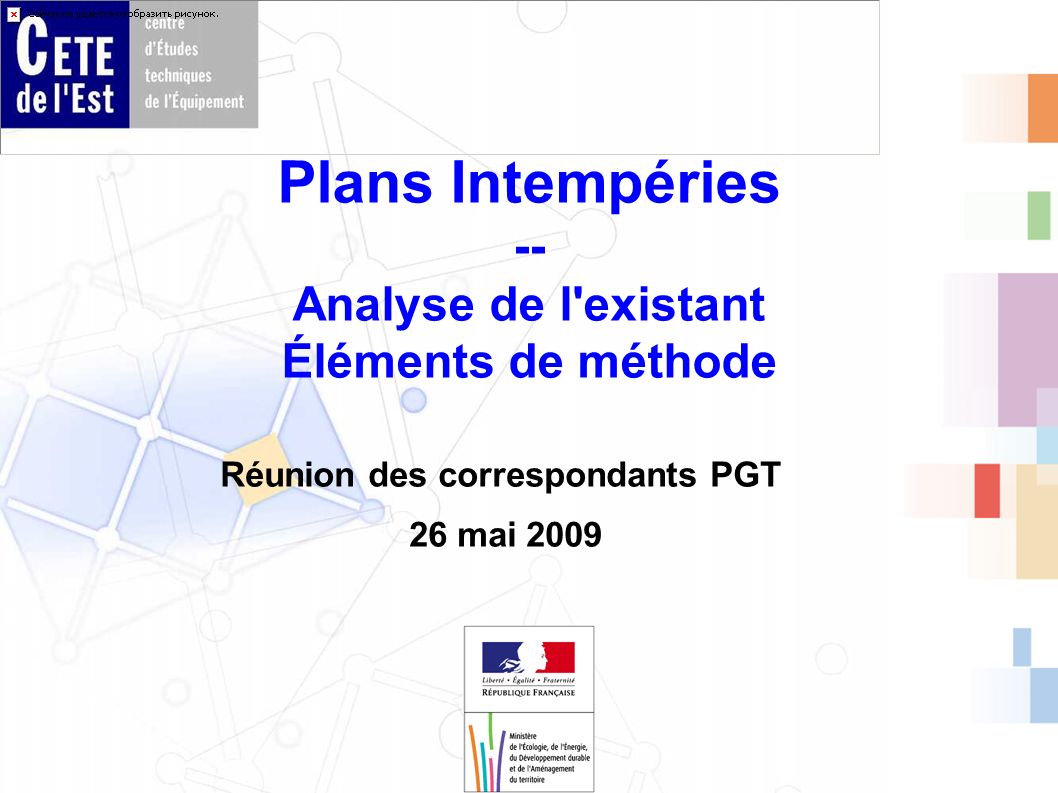 Plans Intempéries -- Analyse de l existant Éléments de méthode Réunion des correspondants PGT 26 mai 2009
