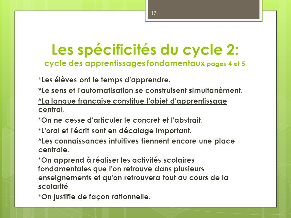 Les spécificités du cycle 2: cycle des apprentissages fondamentaux pages 4 et 5 *Les élèves ont le temps d apprendre.