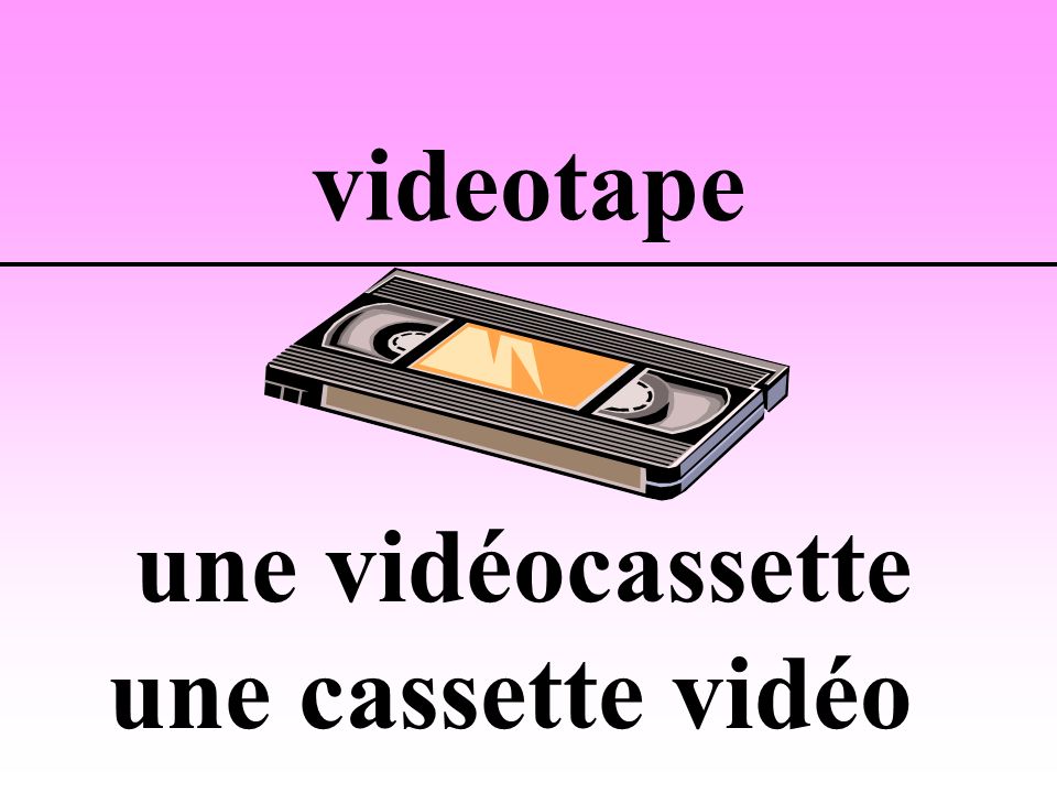 videotape une vidéocassette une cassette vidéo