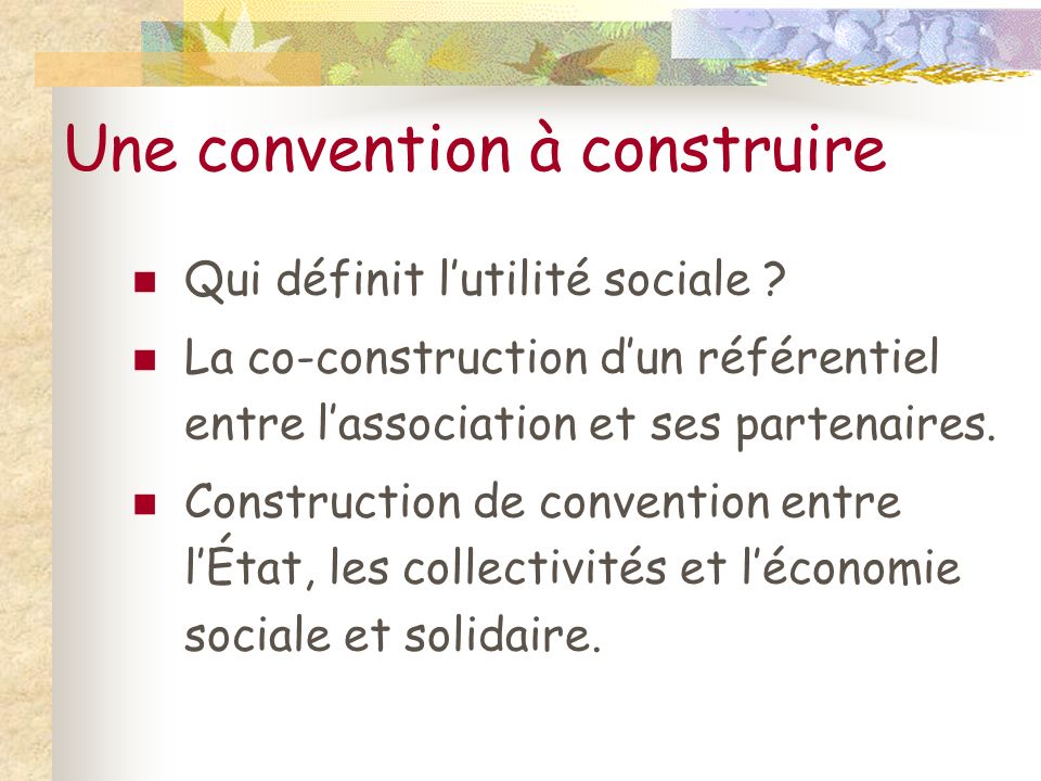 Une convention à construire Qui définit l’utilité sociale .