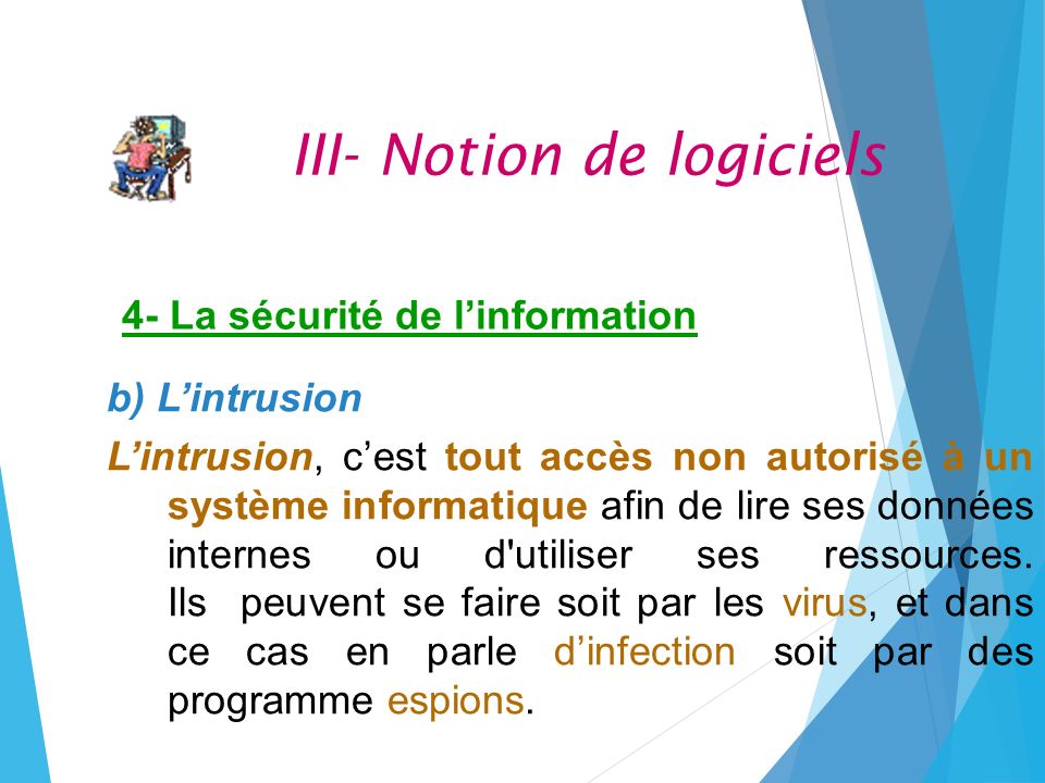 b) L’intrusion L’intrusion, c’est tout accès non autorisé à un système informatique afin de lire ses données internes ou d utiliser ses ressources.