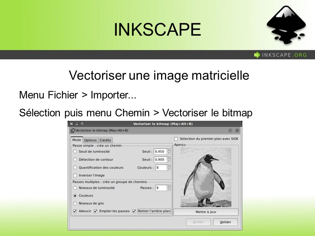 INKSCAPE Vectoriser une image matricielle Menu Fichier > Importer...