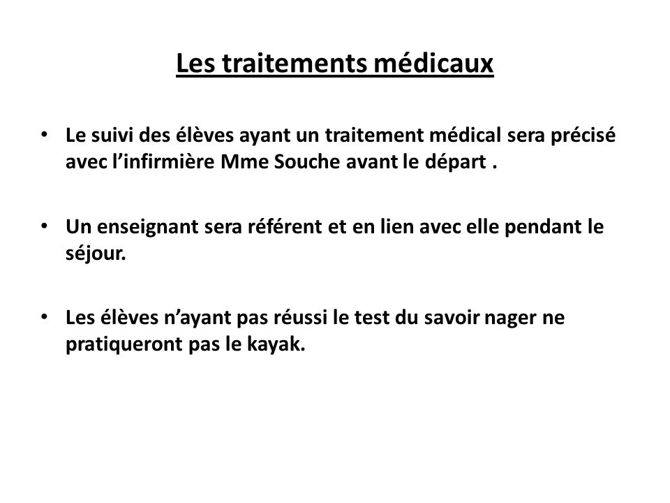 Les traitements médicaux Le suivi des élèves ayant un traitement médical sera précisé avec l’infirmière Mme Souche avant le départ.